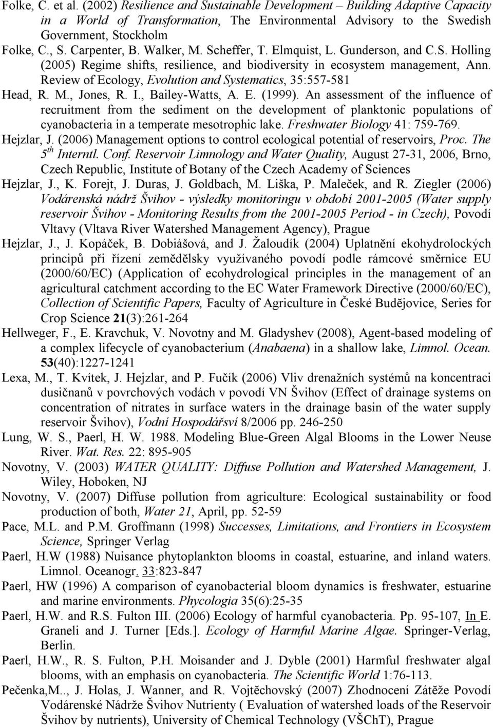 Review of Ecology, Evolution and Systematics, 35:557-581 Head, R. M., Jones, R. I., Bailey-Watts, A. E. (1999).