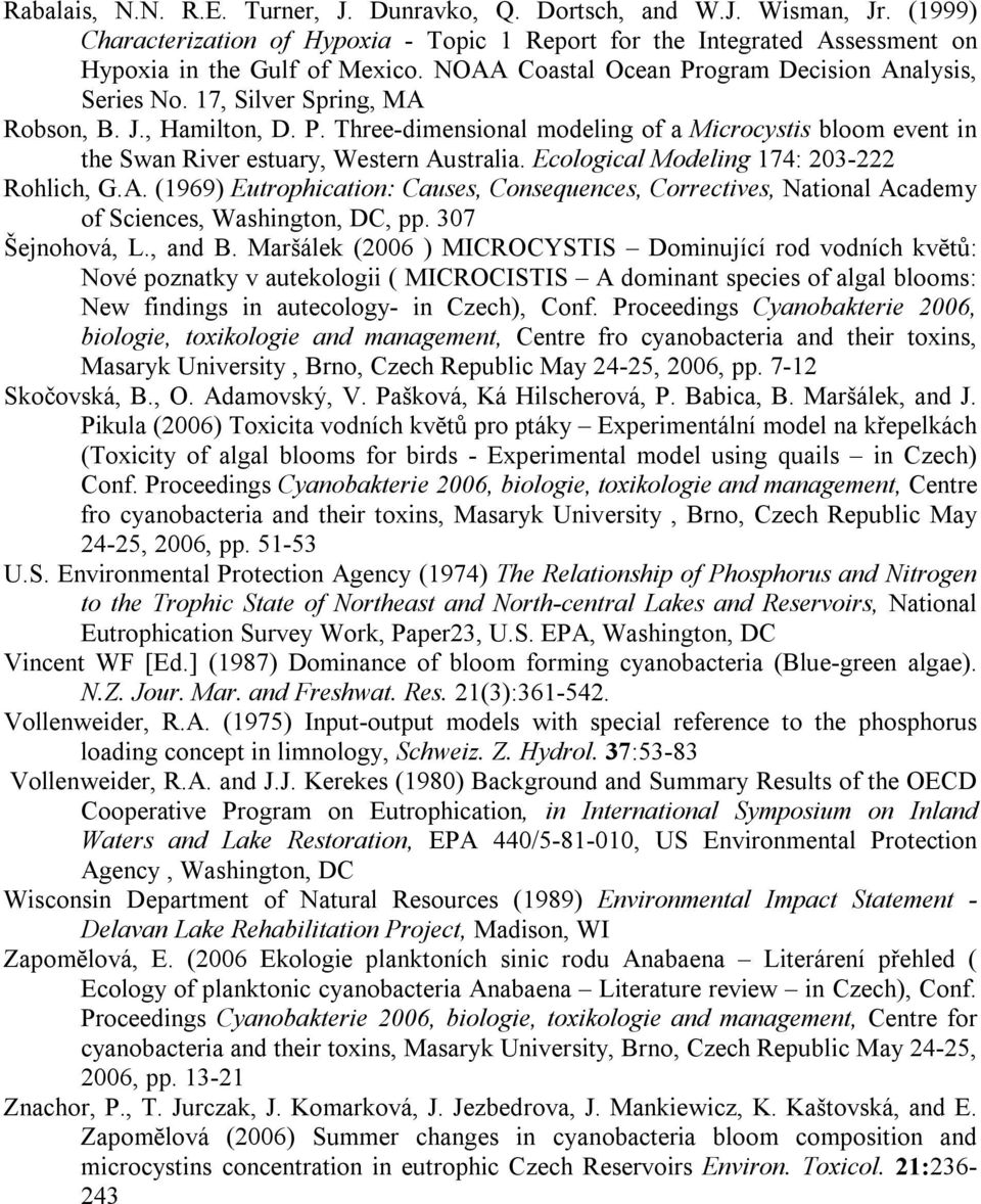 Ecological Modeling 174: 203-222 Rohlich, G.A. (1969) Eutrophication: Causes, Consequences, Correctives, National Academy of Sciences, Washington, DC, pp. 307 Šejnohová, L., and B.