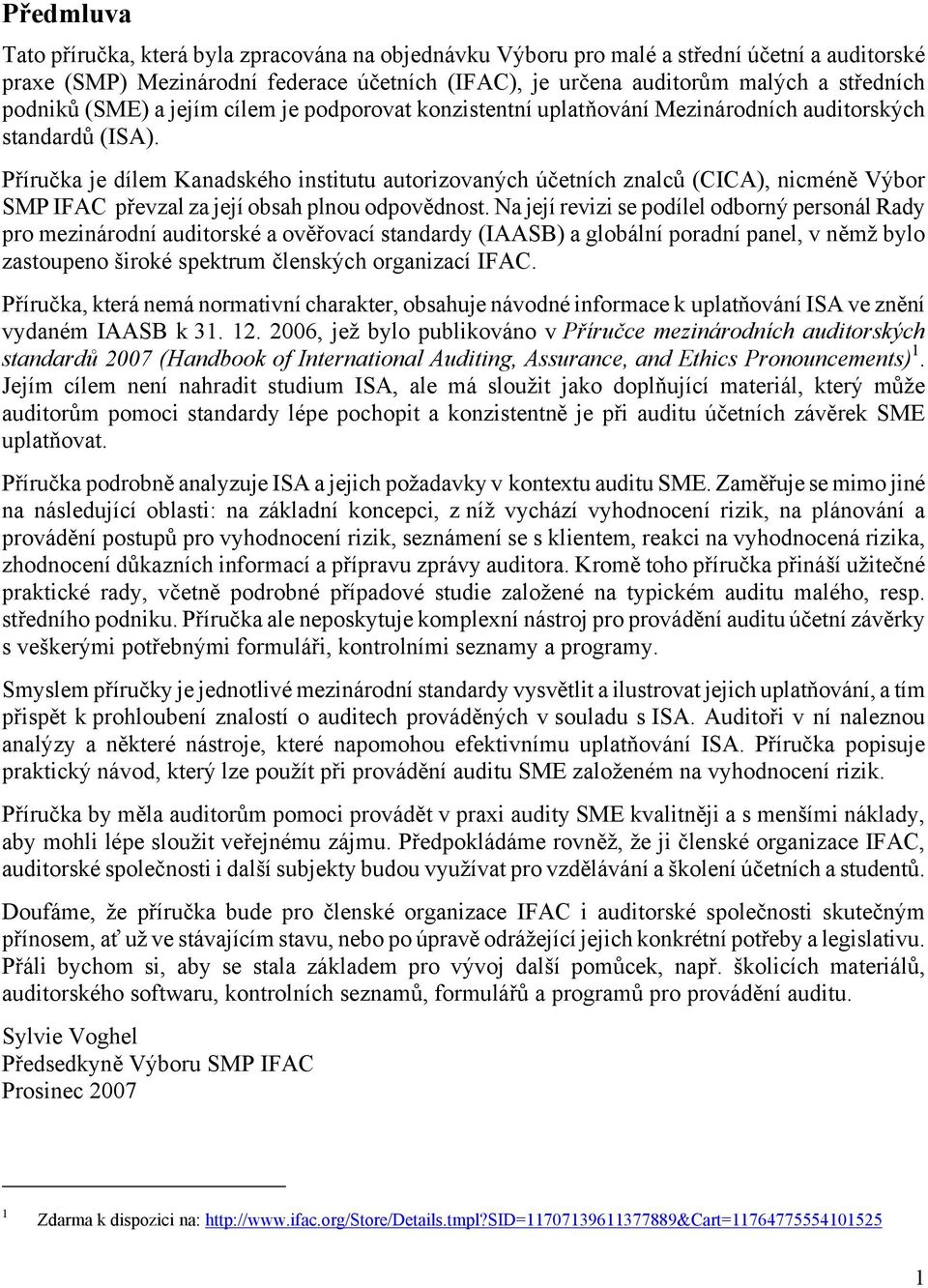 Příručka je dílem Kanadského institutu autorizovaných účetních znalců (CICA), nicméně Výbor SMP IFAC převzal za její obsah plnou odpovědnost.