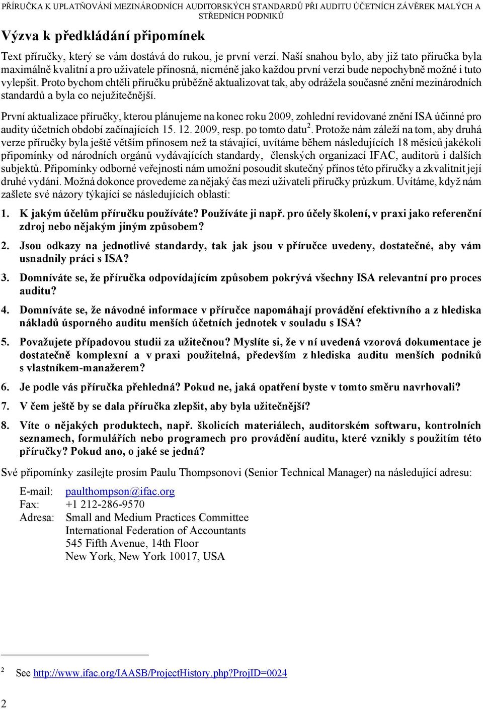 Proto bychom chtěli příručku průběžně aktualizovat tak, aby odrážela současné znění mezinárodních standardů a byla co nejužitečnější.