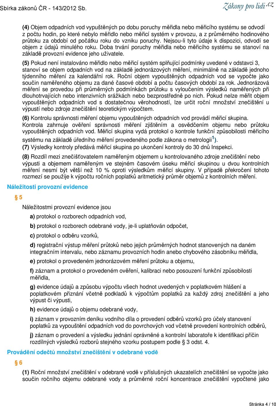 Doba trvání poruchy měřidla nebo měřicího systému se stanoví na základě provozní evidence jeho uživatele.