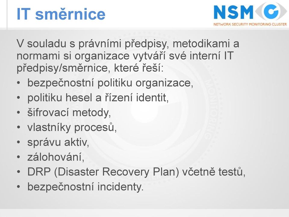 organizace, politiku hesel a řízení identit, šifrovací metody, vlastníky procesů,