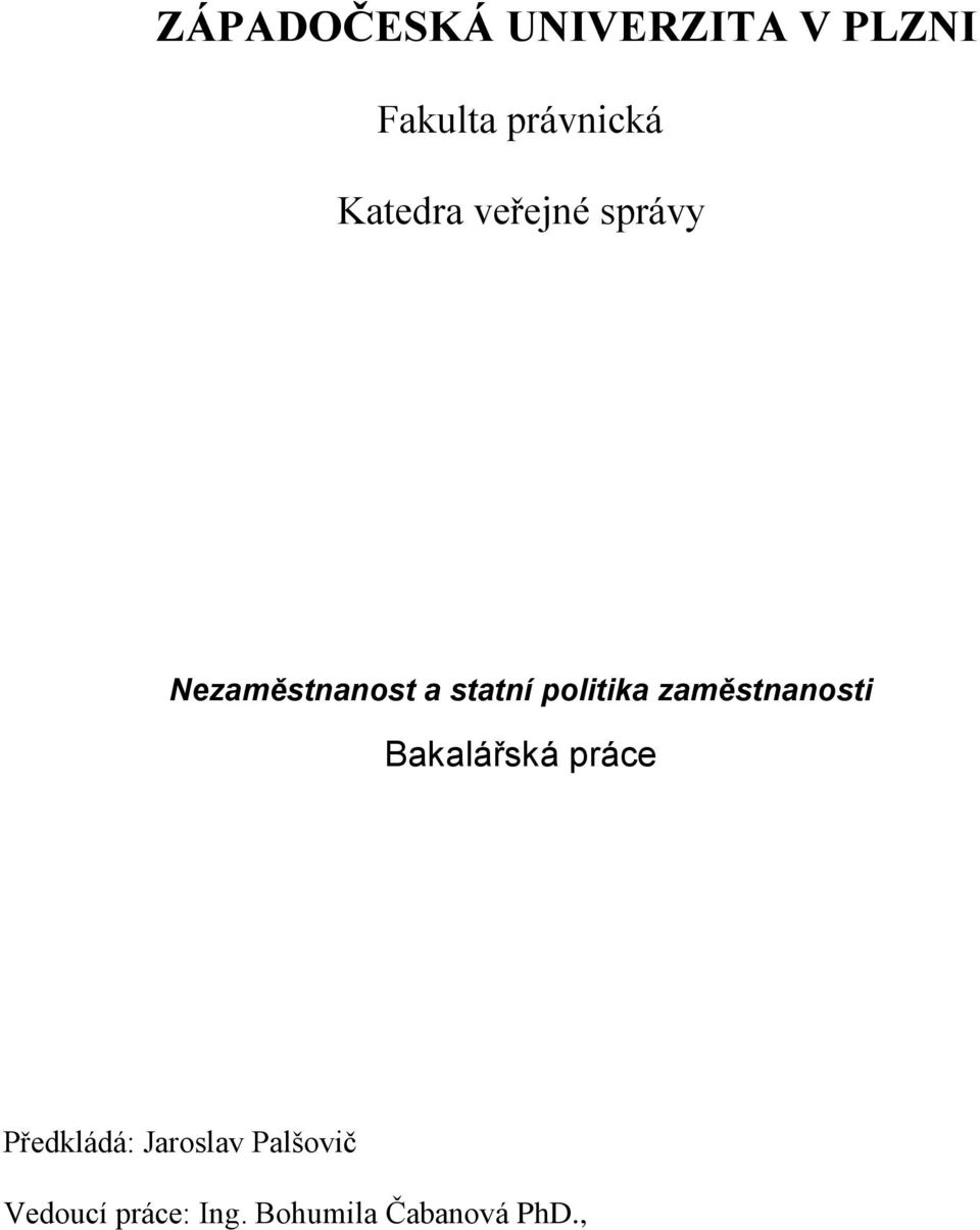 politika zaměstnanosti Bakalářská práce Předkládá: