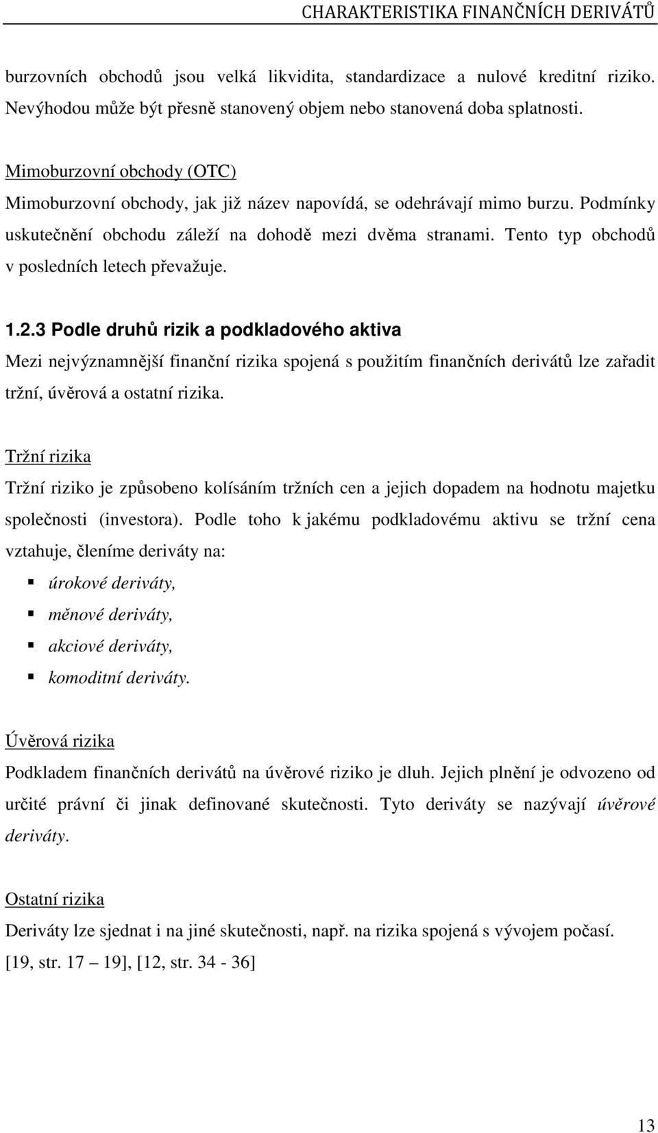 Tento typ obchodů v posledních letech převažuje. 1.2.