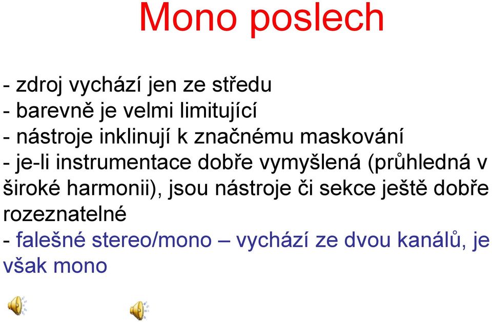 vymyšlená (průhledná v široké harmonii), jsou nástroje či sekce ještě