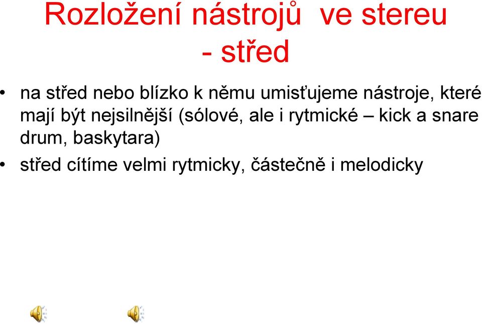 nejsilnější (sólové, ale i rytmické kick a snare