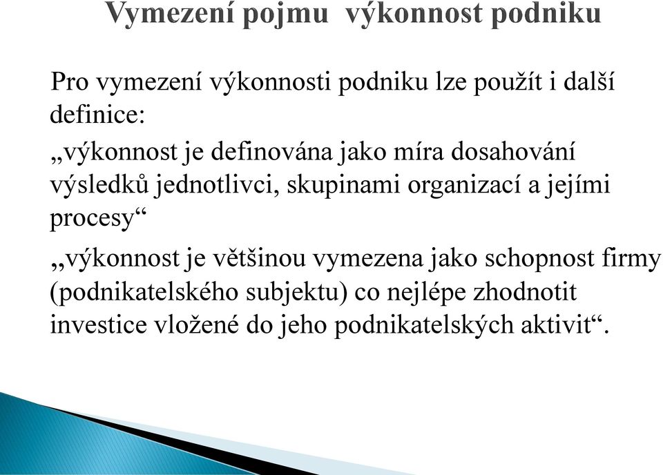 jejími procesy výkonnost je většinou vymezena jako schopnost firmy