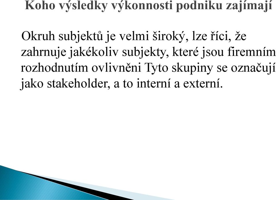 firemním rozhodnutím ovlivněni Tyto skupiny