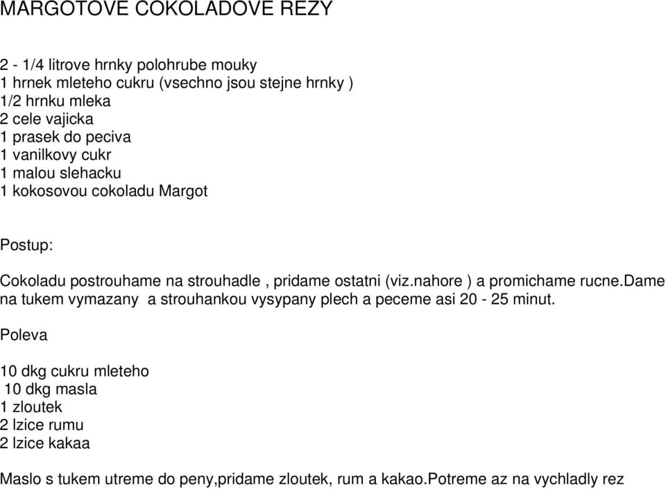 pridame ostatni (viz.nahore ) a promichame rucne.dame na tukem vymazany a strouhankou vysypany plech a peceme asi 20-25 minut.