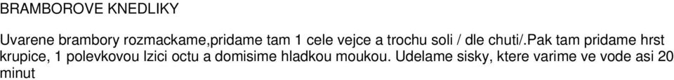 pak tam pridame hrst krupice, 1 polevkovou lzici octu a