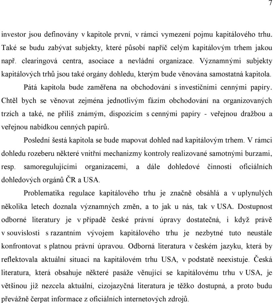 Pátá kapitola bude zaměřena na obchodování s investičními cennými papíry.