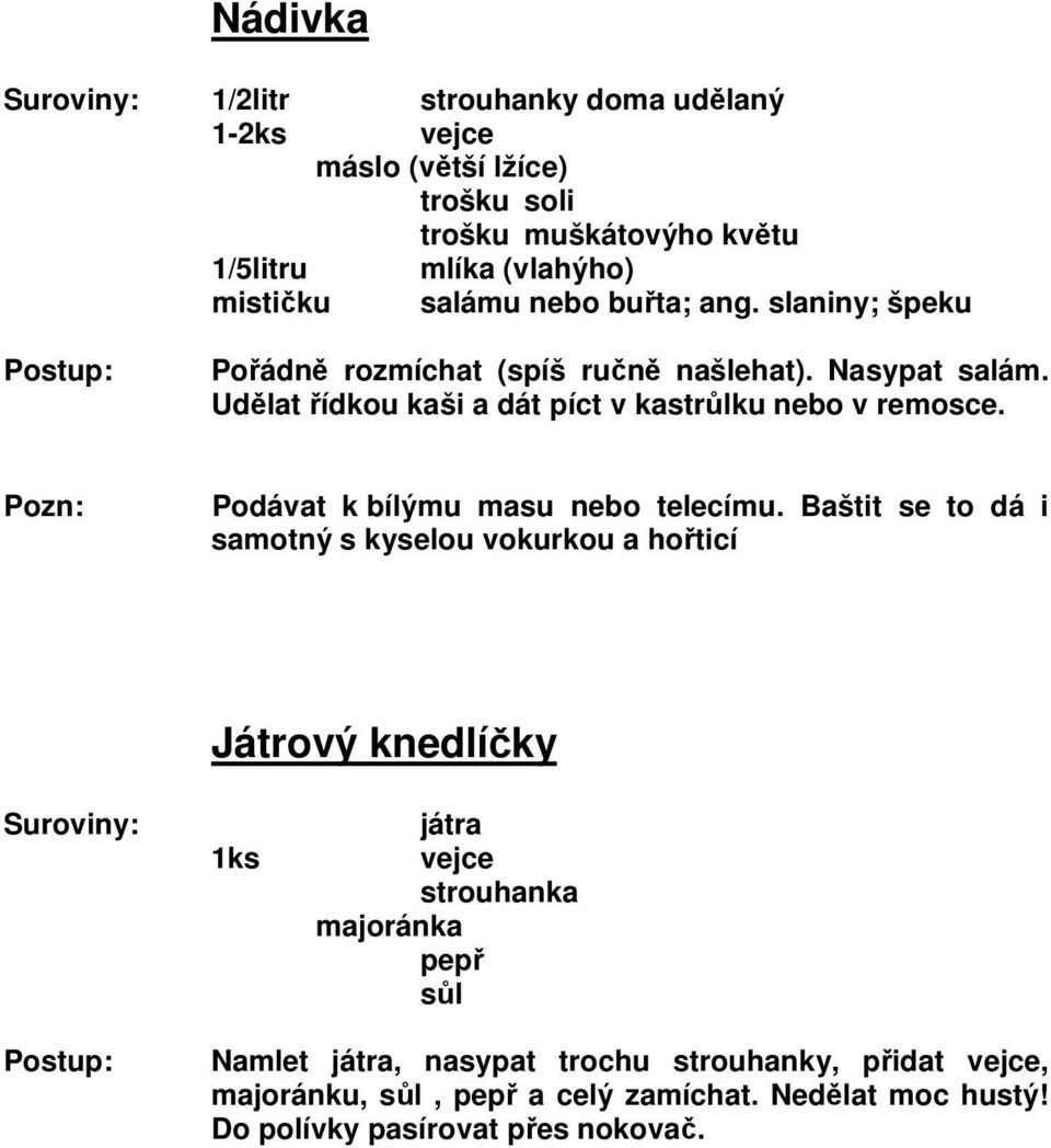 Pozn: Podávat k bílýmu masu nebo telecímu.