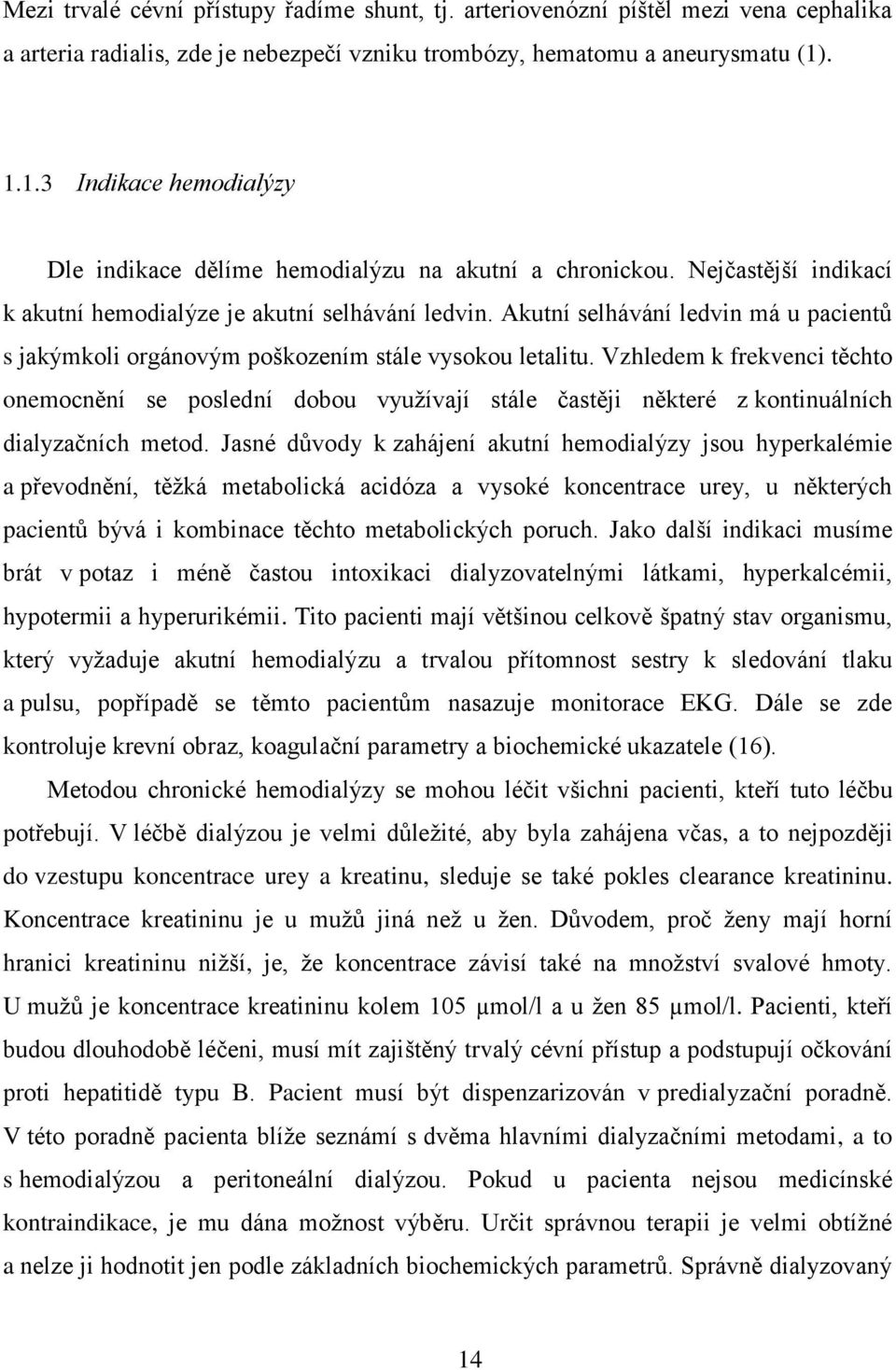 Akutní selhávání ledvin má u pacientů s jakýmkoli orgánovým poškozením stále vysokou letalitu.