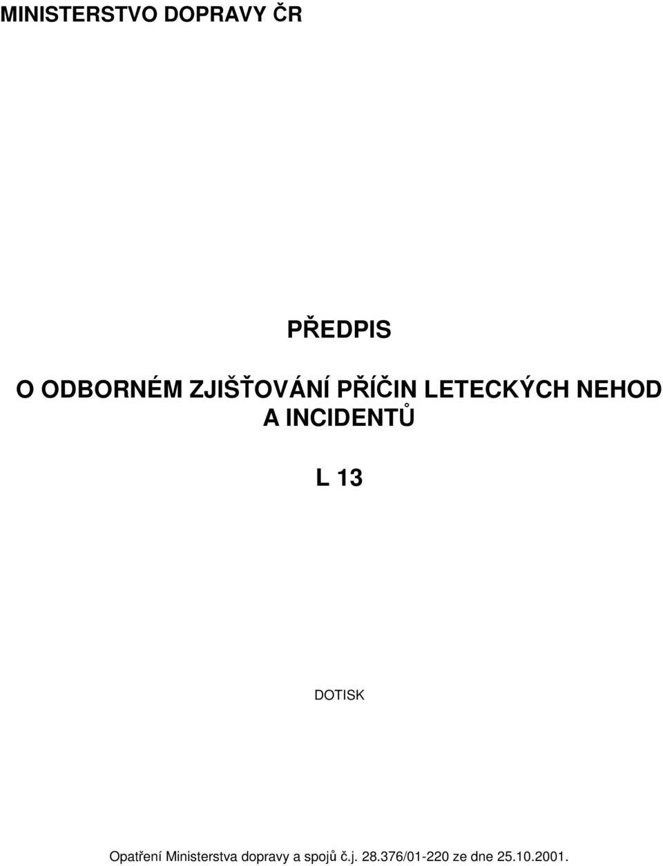 INCIDENTŮ L 13 DOTISK Opatření Ministerstva