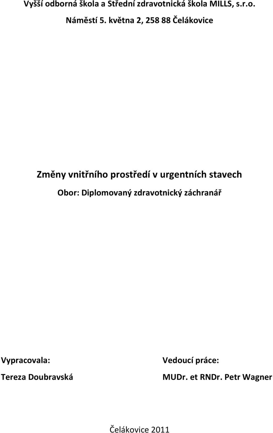 stavech Obor: Diplomovaný zdravotnický záchranář Vypracovala: Tereza