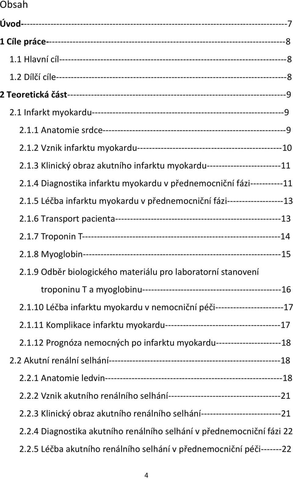 2 Dílčí cíle------------------------------------------------------------------------------8 2 Teoretická část--------------------------------------------------------------------------9 2.