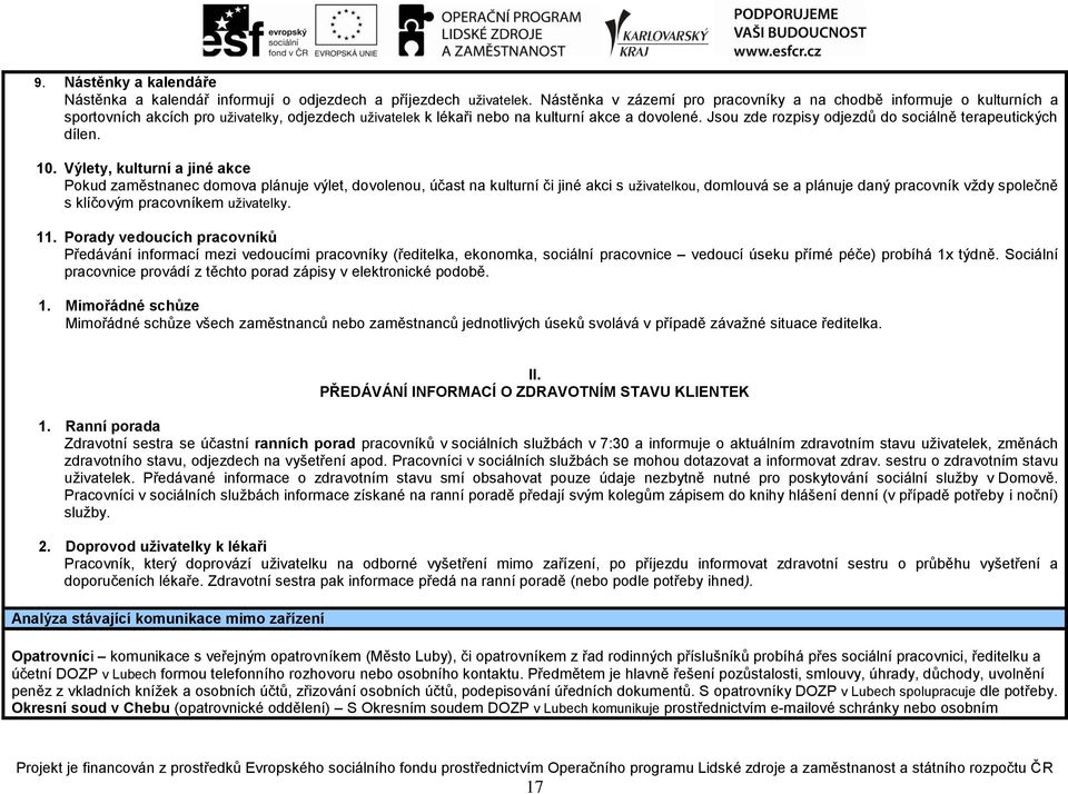 Jsou zde rozpisy odjezdů do sociálně terapeutických dílen. 10.