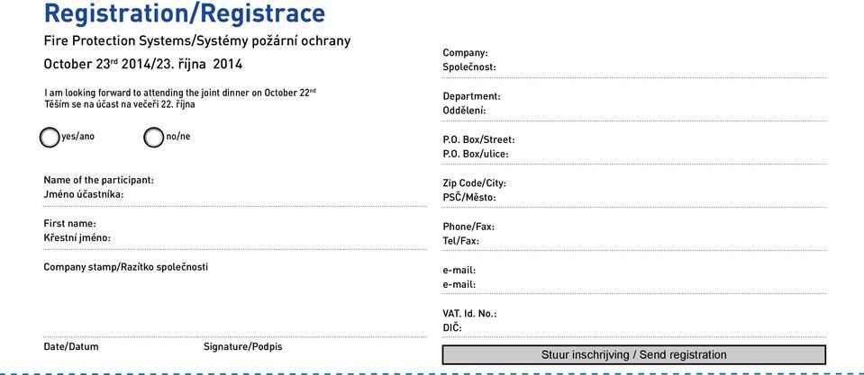 října yes/ano no/ne Name of the participant: Jméno účastníka: First name: Křestní jméno: Company stamp/razítko společnosti Company: Společnost: