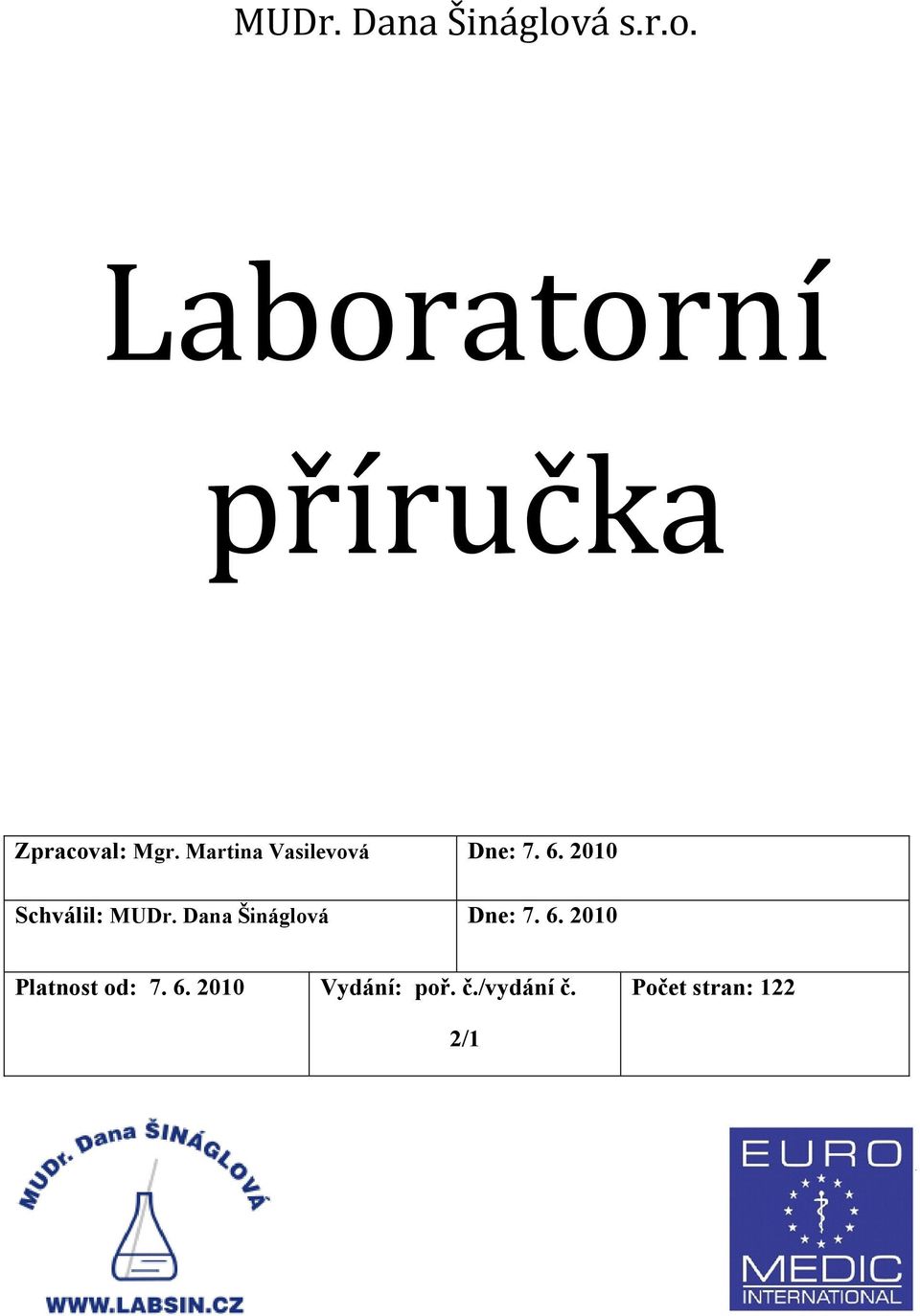 Martina Vasilevová Dne: 7. 6. 2010 Schválil: á Dne: 7.