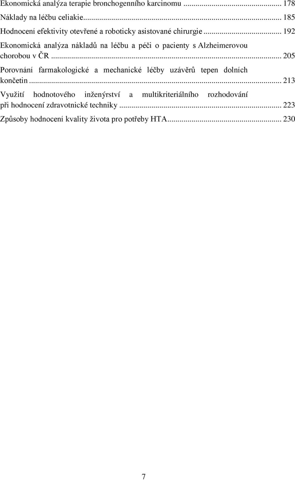 .. 192 Ekonomická analýza nákladů na léčbu a péči o pacienty s Alzheimerovou chorobou v ČR.