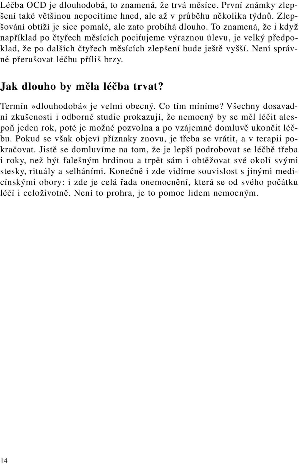 Jak dlouho by měla léčba trvat? Termín»dlouhodobá«je velmi obecný. Co tím míníme?