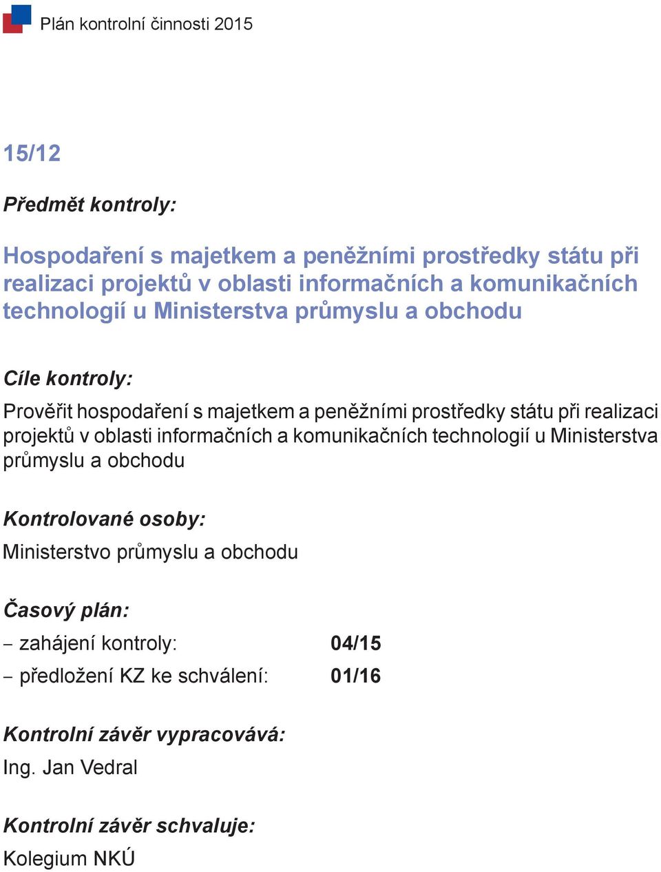 prostředky státu při realizaci projektů v oblasti informačních a komunikačních technologií u Ministerstva