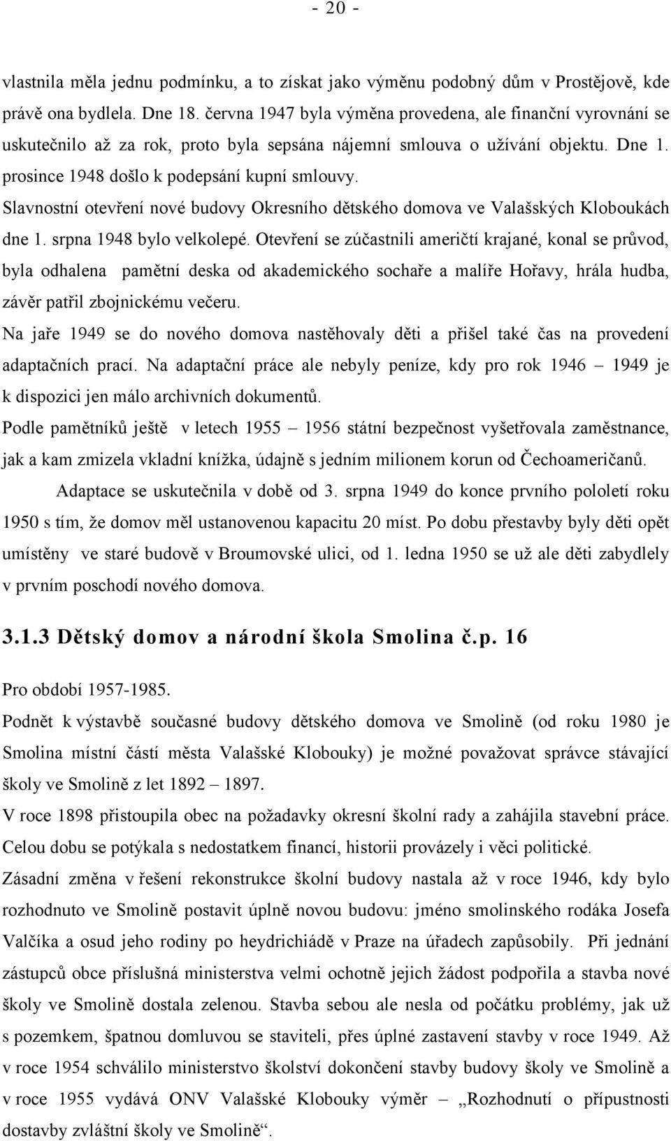 Slavnostní otevření nové budovy Okresního dětského domova ve Valašských Kloboukách dne 1. srpna 1948 bylo velkolepé.