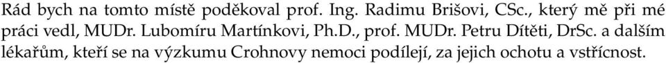 Lubomíru Martínkovi, Ph.D., prof. MUDr. Petru Dítěti, DrSc.