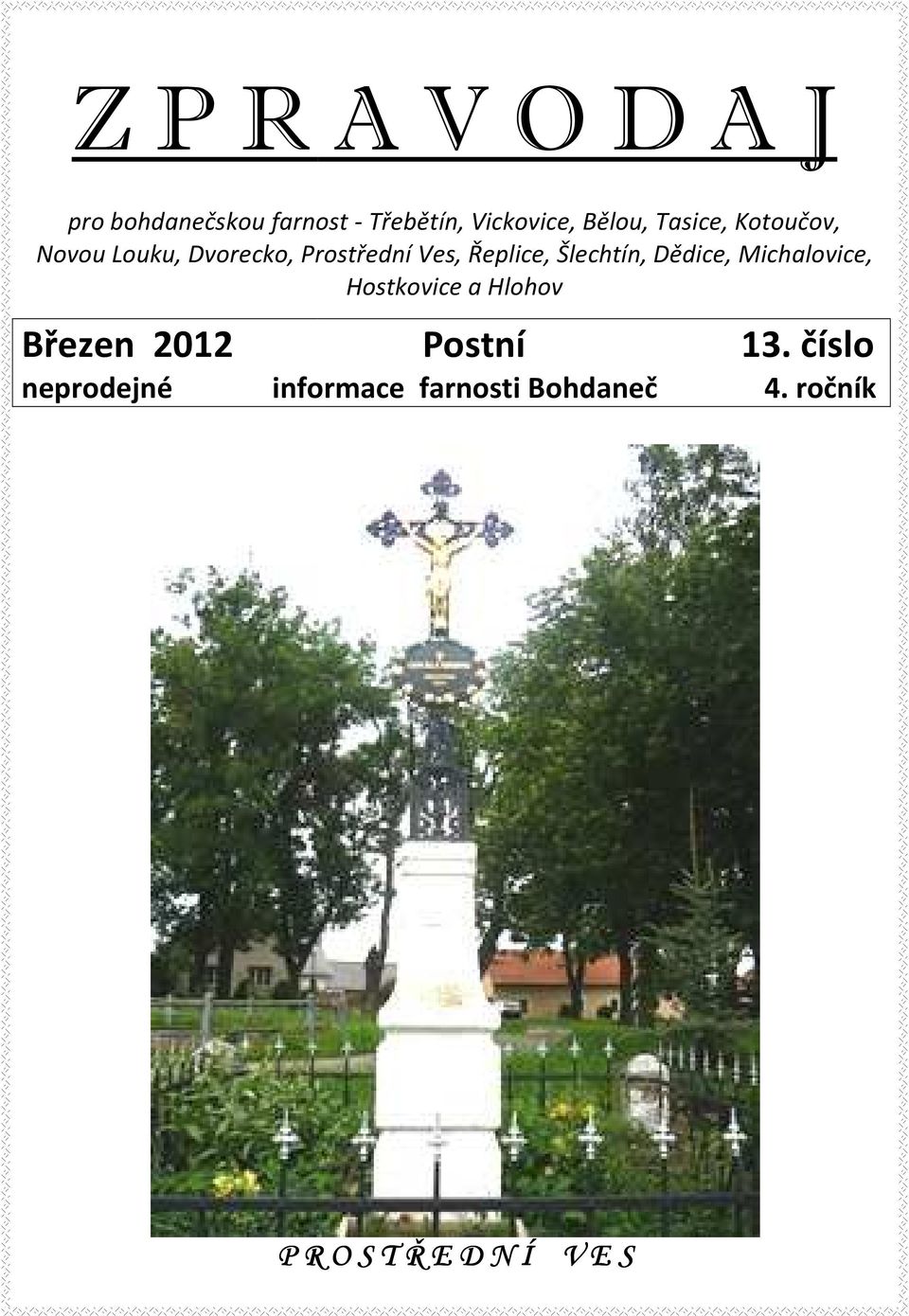 Šlechtín, Dědice, Michalovice, Hostkovice a Hlohov Březen 2012 neprodejné