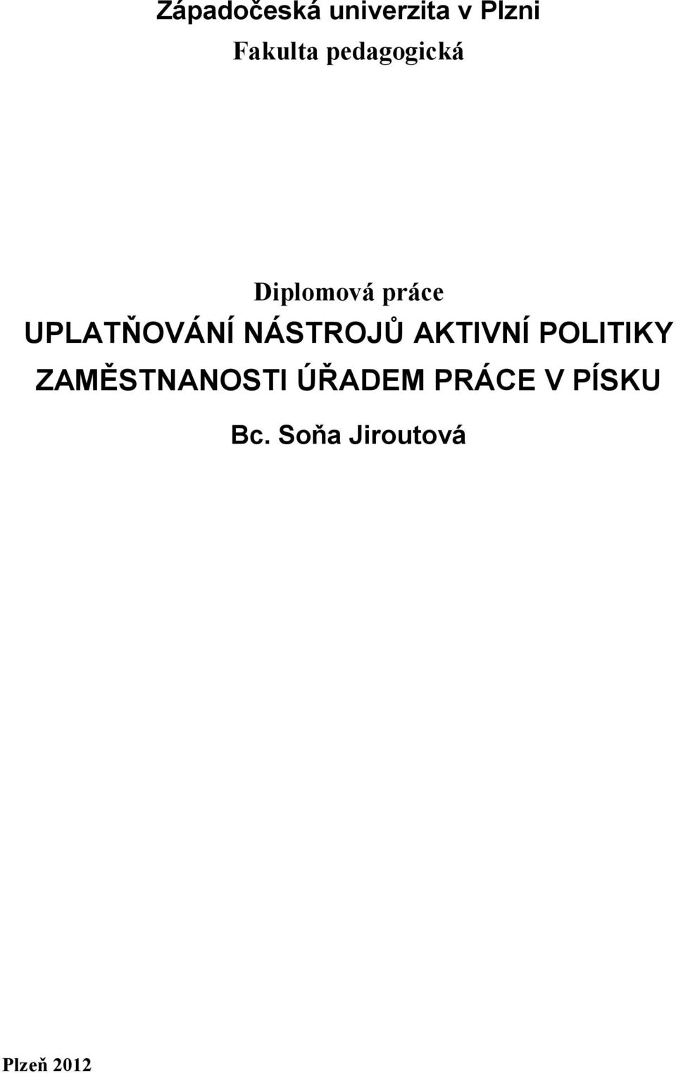 NÁSTROJŮ AKTIVNÍ POLITIKY ZAMĚSTNANOSTI