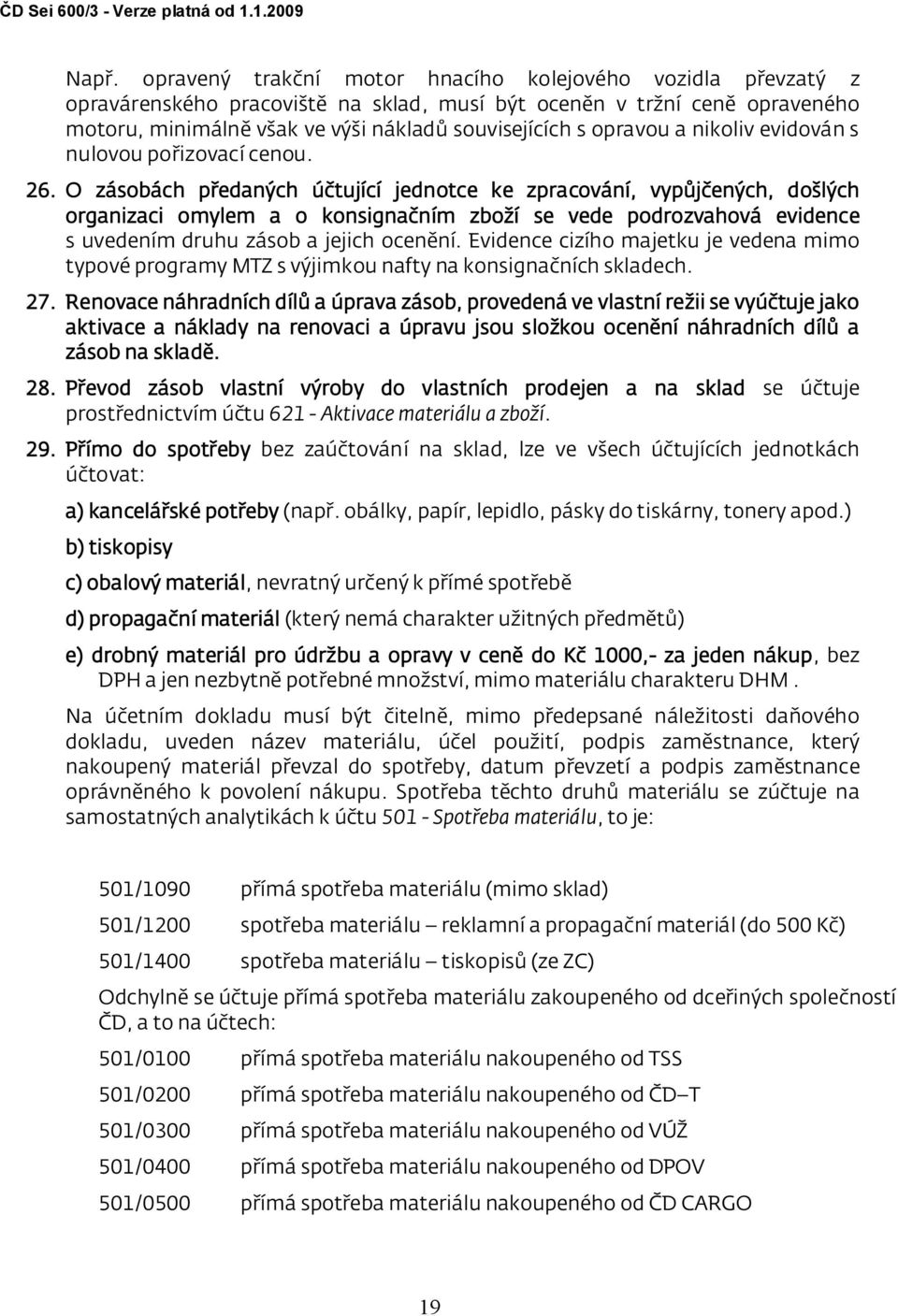 a nikoliv evidován s nulovou pořizovací cenou. 26.