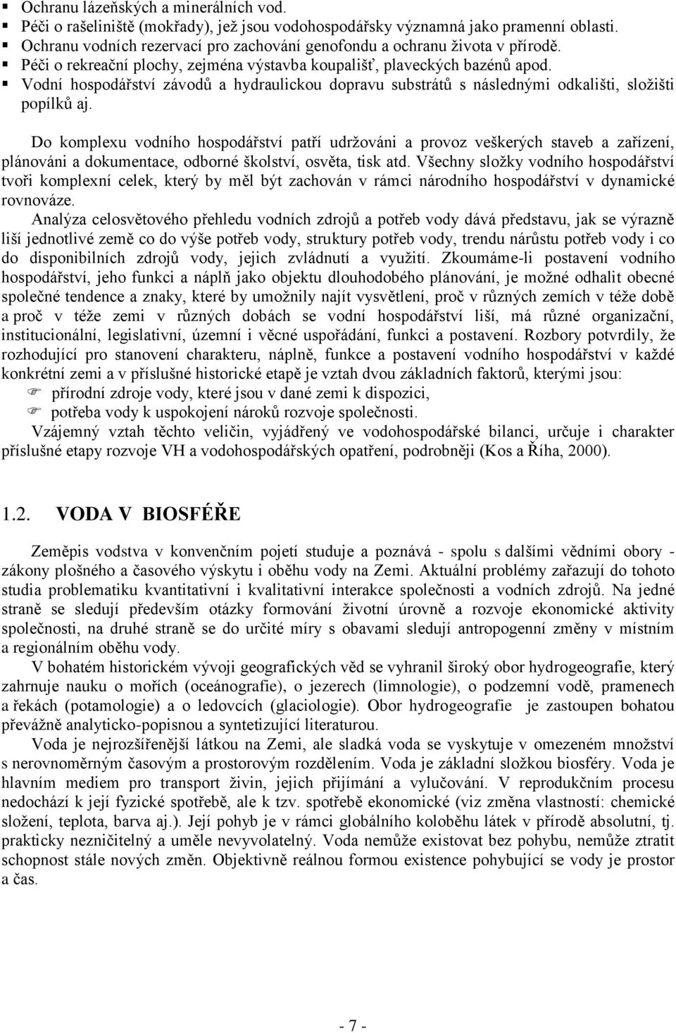 Vodní hospodářství závodů a hydraulickou dopravu substrátů s následnými odkališti, složišti popílků aj.