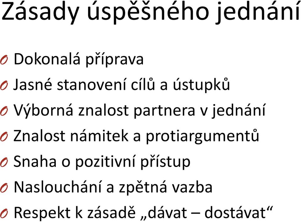 jednání O Znalost námitek a protiargumentů O Snaha o