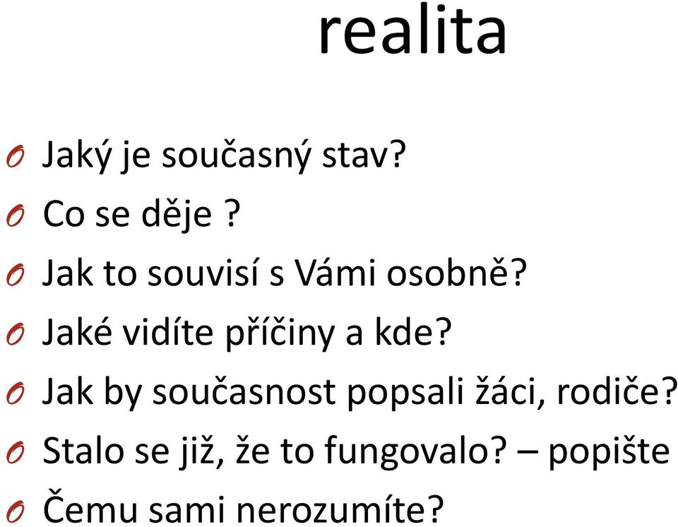 O Jaké vidíte příčiny a kde?