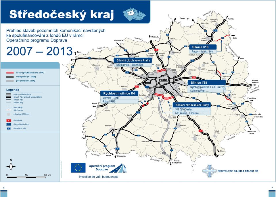 Mìlník Mladá Boleslav 0 0 úseky spolufinancované z OPD Žatec Rakovník Ústecký kraj Nové Strašecí Slaný Silnièní okruh kolem Prahy Suchdol Kladno Bøezinìves Stochov Kralupy Roztoky Odolena Voda