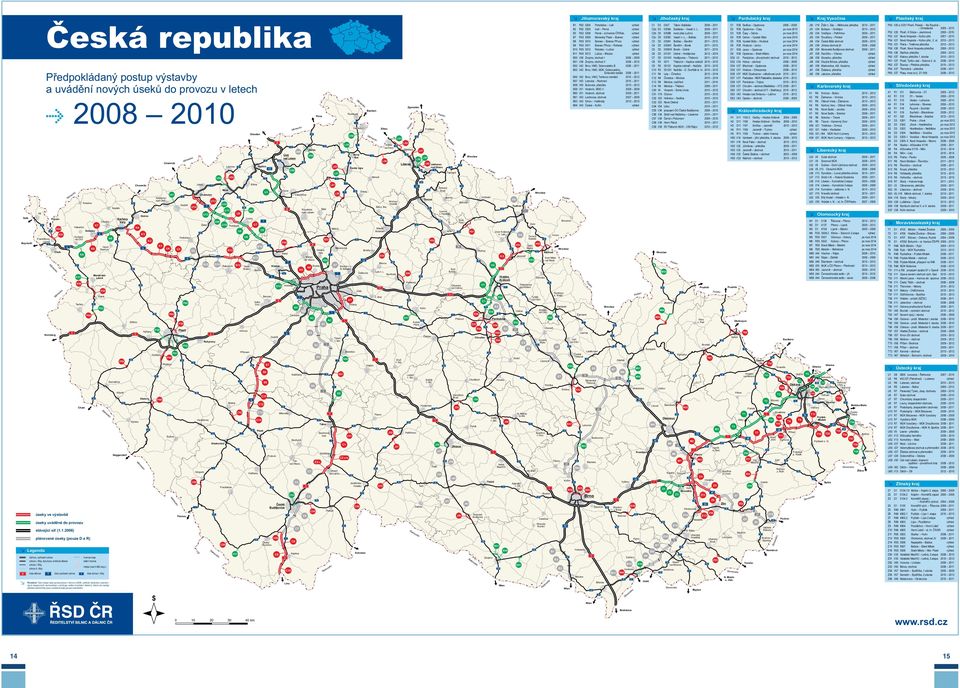 .0) plánované úseky (pouze D a R) K Chodov Mariánské Láznì K Horní Slavkov P Planá P dálnice, rychlostní silnice hranice kraje silnice I. tøídy, pruhové, smìrovì dìlené státní hranice silnice I.