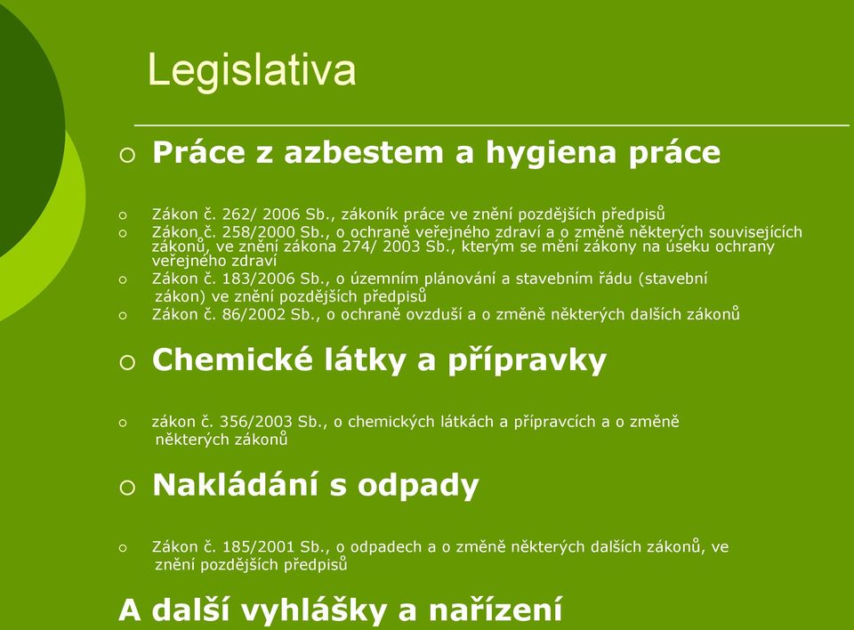 , o územním plánování a stavebním řádu (stavební zákon) ve znění pozdějších předpisů Zákon č. 86/2002 Sb.