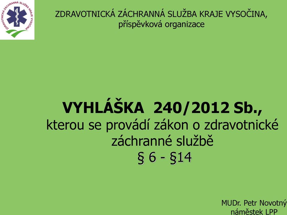 , kterou se provádí zákon o zdravotnické