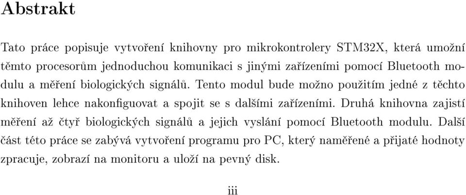 Tento modul bude moºno pouºitím jedné z t chto knihoven lehce nakonguovat a spojit se s dal²ími za ízeními.