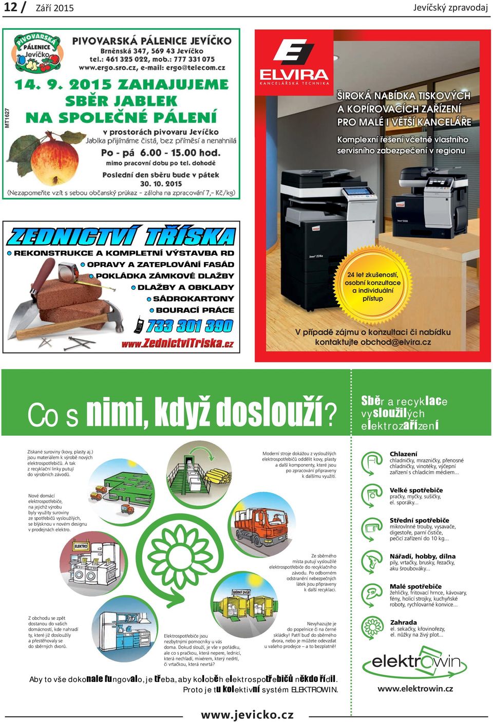 Sběr a recyklace vysloužilých elektrozařízení Získané suroviny (kovy, plasty aj.) jsou materiálem k výrobě nových elektrospotřebičů. A tak z recyklační linky putují do výrobních závodů.