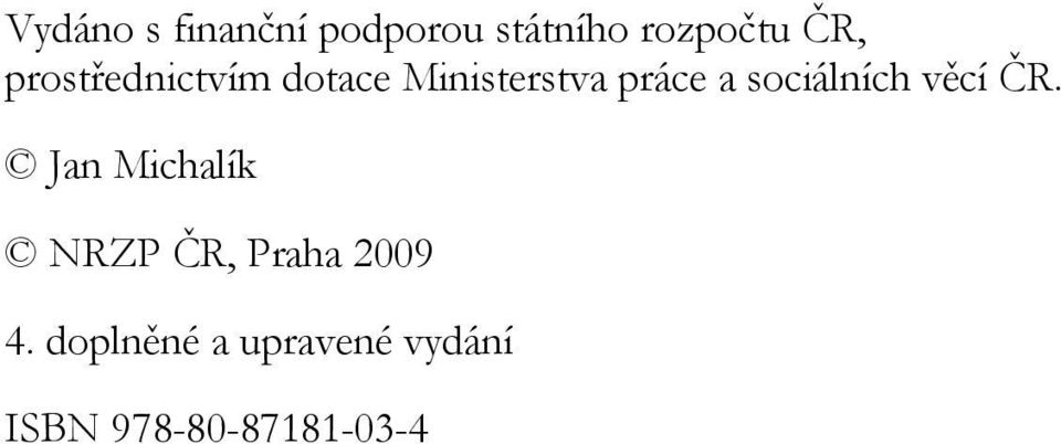 věcí ČR. Jan Michalík NRZP ČR, Praha 2009 4.