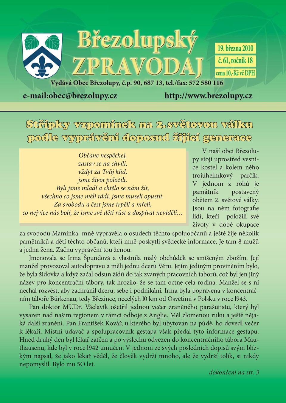 Za svobodu a čest jsme trpěli a mřeli, co nejvíce nás bolí, že jsme své děti růst a dospívat neviděli -1- V naší obci Březolupy stojí uprostřed vesnice kostel a kolem něho trojúhelníkový parčík.