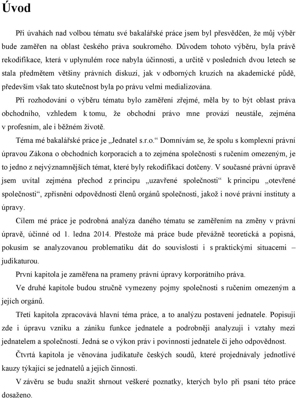 akademické půdě, především však tato skutečnost byla po právu velmi medializována.