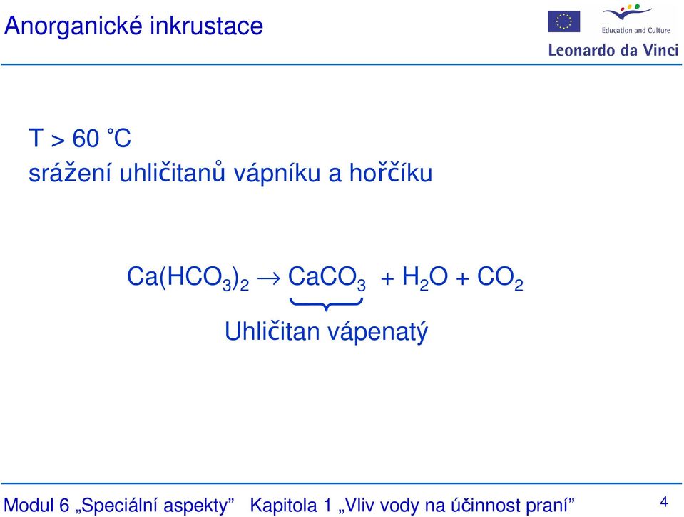 3 + H 2 O + CO 2 Uhličitan vápenatý Modul 6