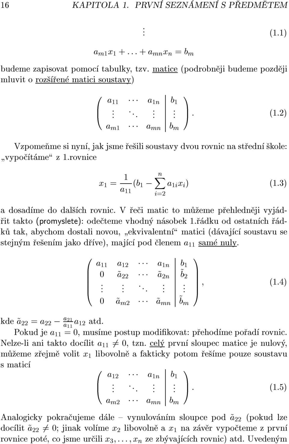 V e i matic to m eme p ehledn ji vyj d- it takto (promyslete): ode teme vhodn n sobek.