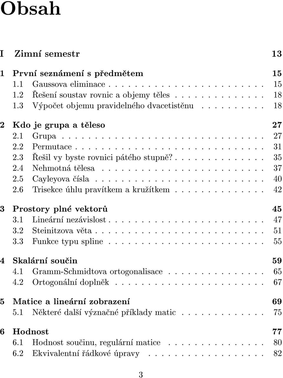 2 Permutace : : : : : : : : : : : : : : : : : : : : : : : : : : : : : 3 2.3 e il vy byste rovnici p t ho stupn? : : : : : : : : : : : : : : 35 2.