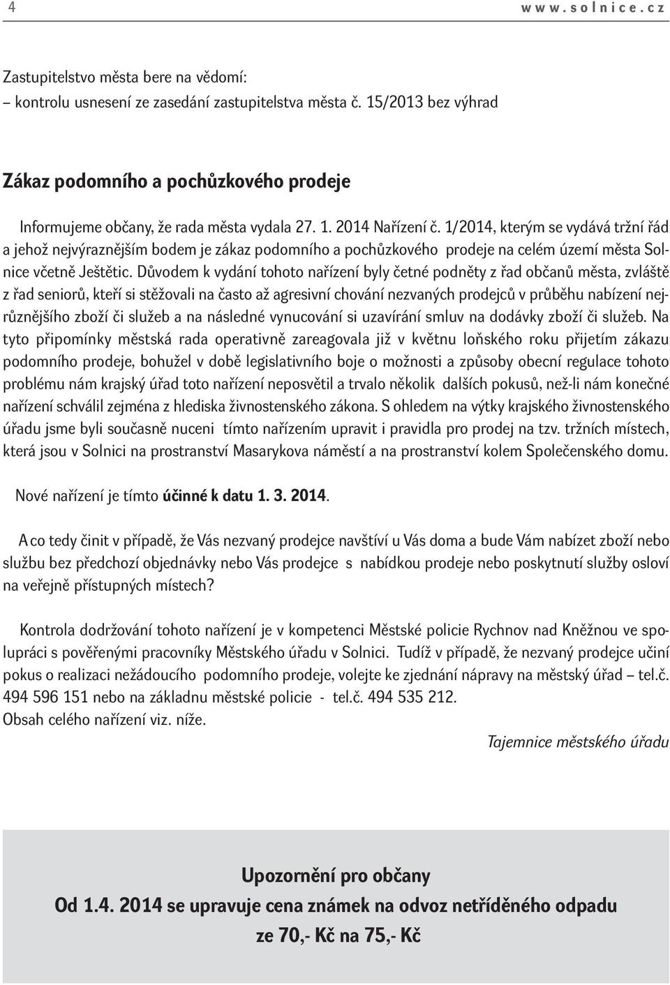 1/2014, kterým se vydává tržní řád a jehož nejvýraznějším bodem je zákaz podomního a pochůzkového prodeje na celém území města Solnice včetně Ještětic.