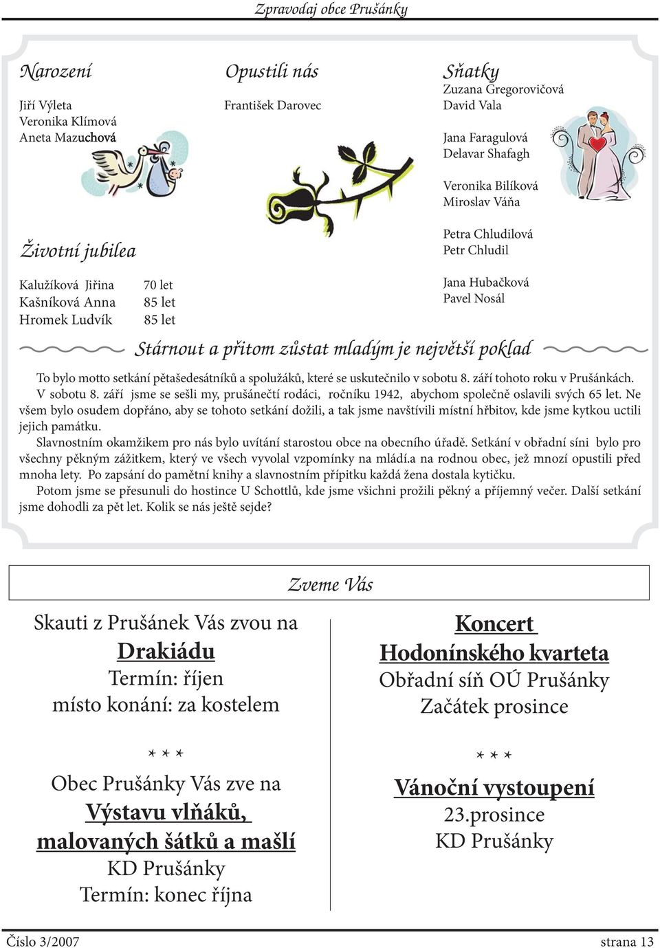 setkání pětašedesátníků a spolužáků, které se uskutečnilo v sobotu 8. září tohoto roku v Prušánkách. V sobotu 8.