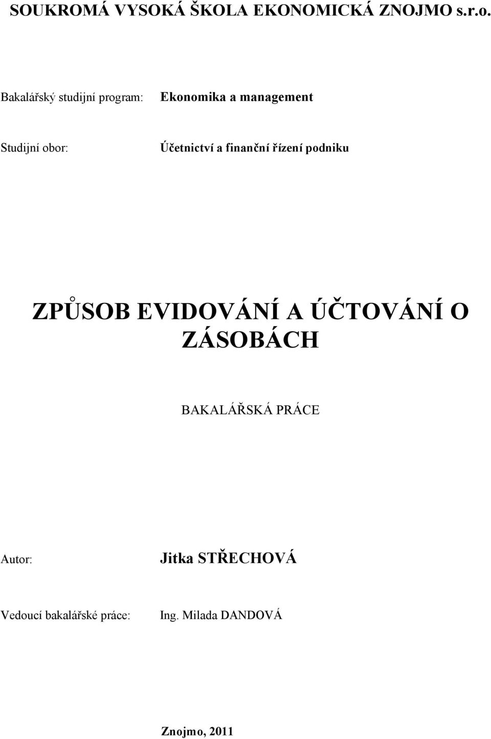 Účetnictví a finanční řízení podniku ZPŮSOB EVIDOVÁNÍ A ÚČTOVÁNÍ O