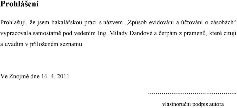 Ing. Milady Dandové a čerpám z pramenů, které cituji a uvádím v